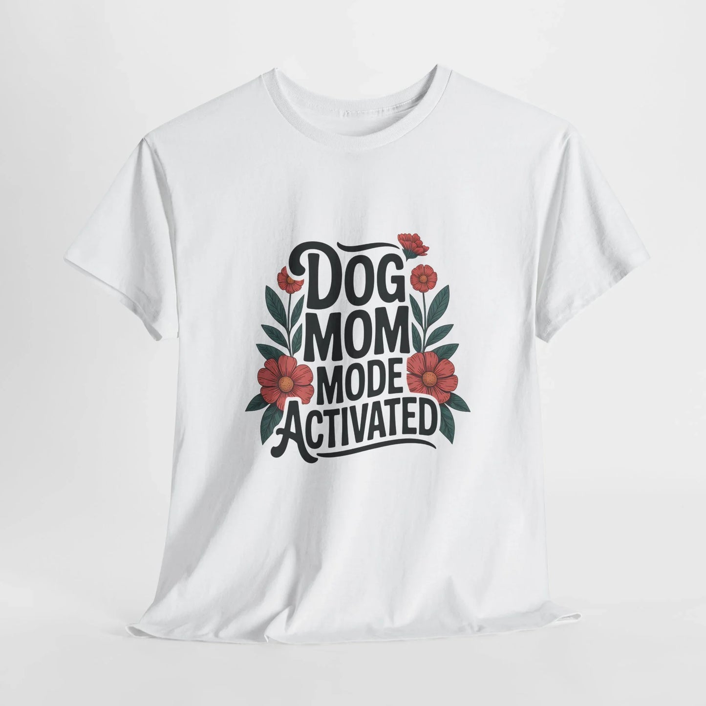 Dog Mom Mode Activated T-Shirt