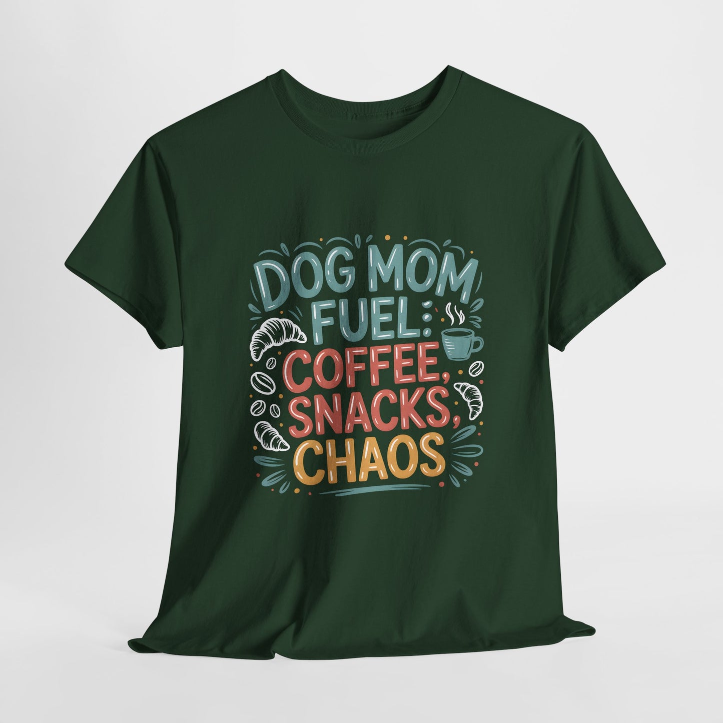Dog Mom Fuel: Coffee, Snacks, Chaos T-Shirt