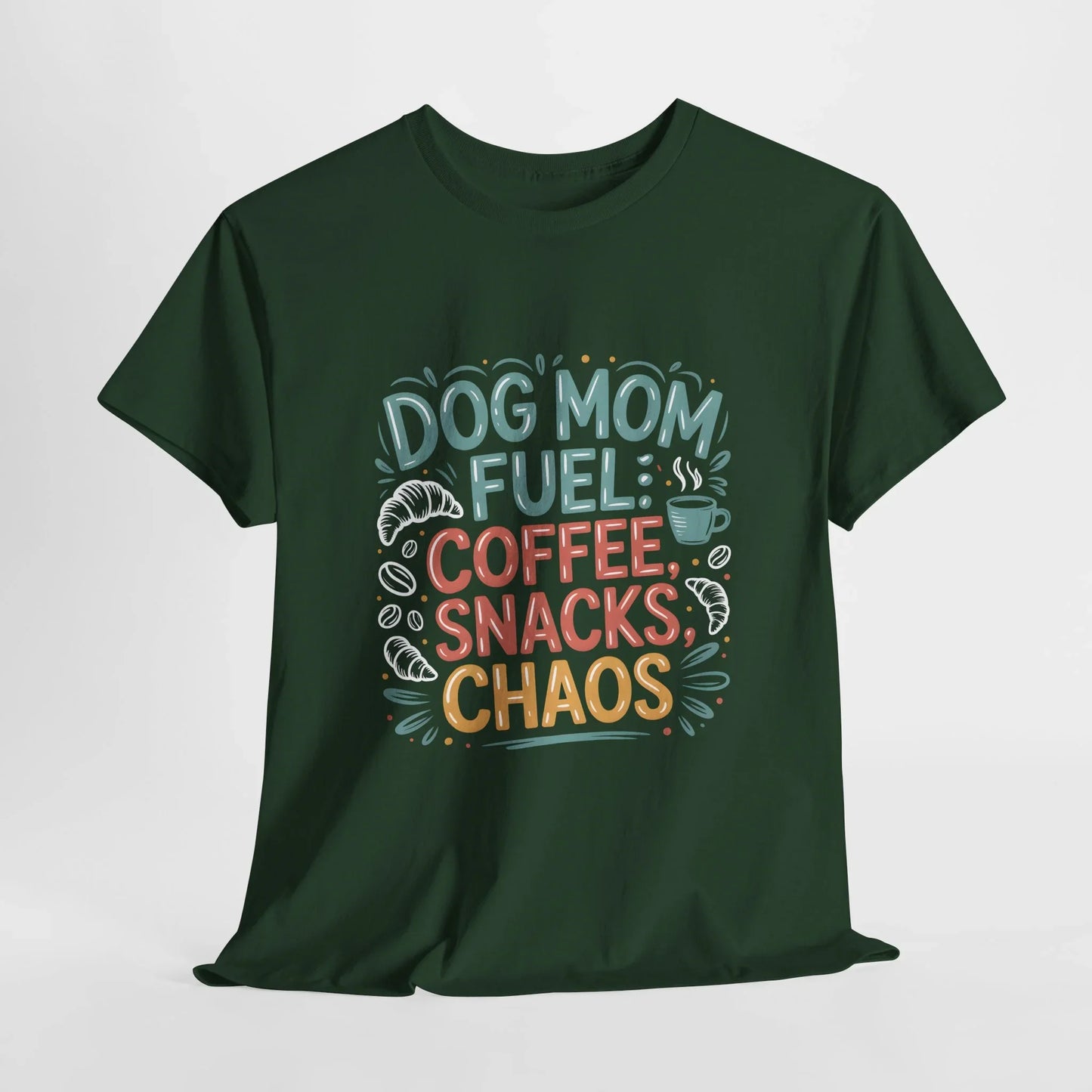 Dog Mom Fuel: Coffee, Snacks, Chaos T-Shirt