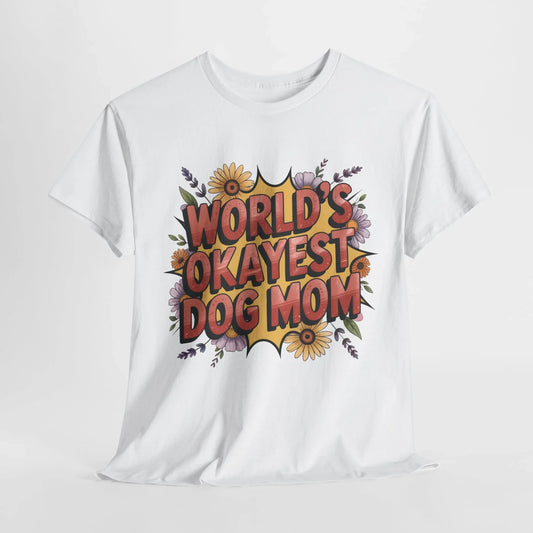 World's Okayest Dog Mom T-Shirt