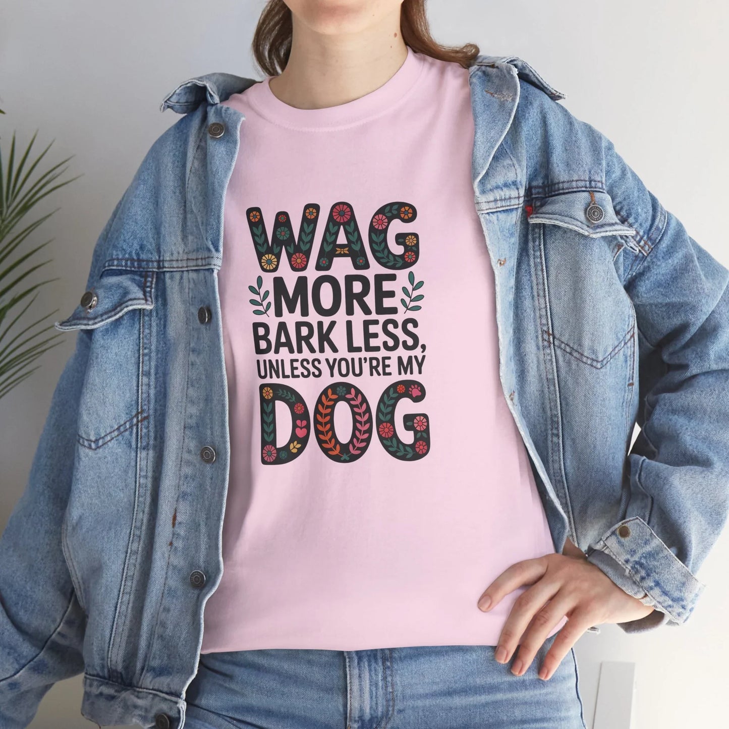 Wag More, Bark Less, Unless You're My Dog T-Shirt