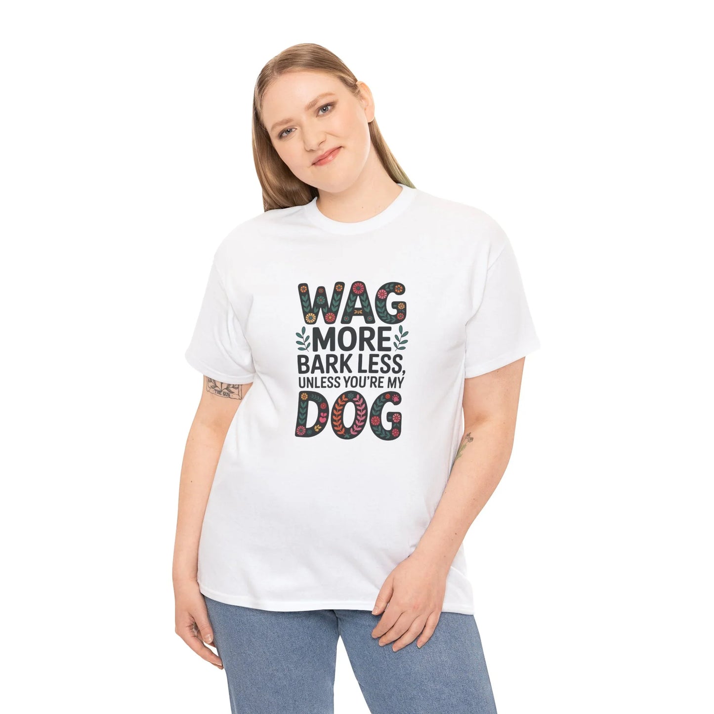 Wag More, Bark Less, Unless You're My Dog T-Shirt