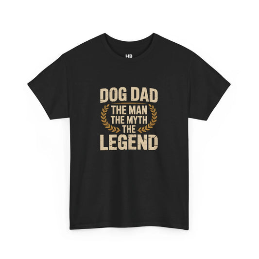 Dog Dad - The Man The Myth The Legend T-Shirt
