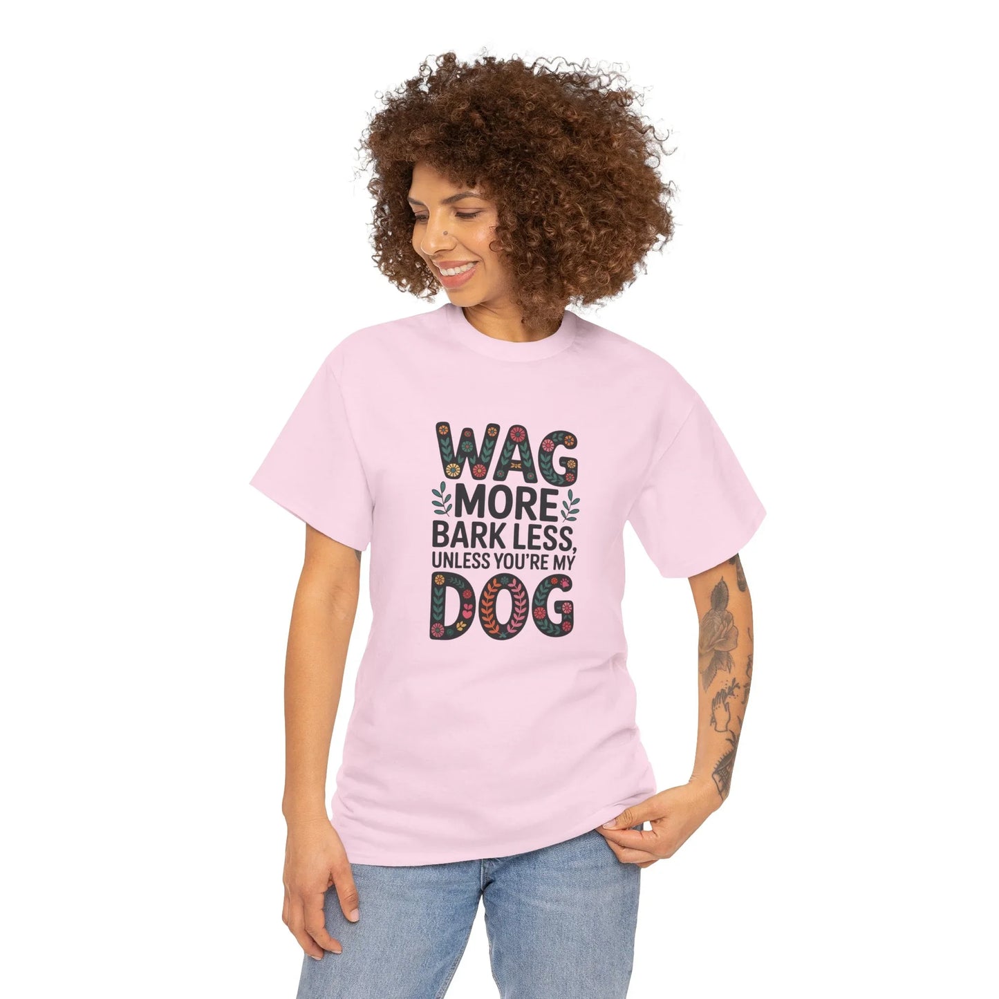 Wag More, Bark Less, Unless You're My Dog T-Shirt