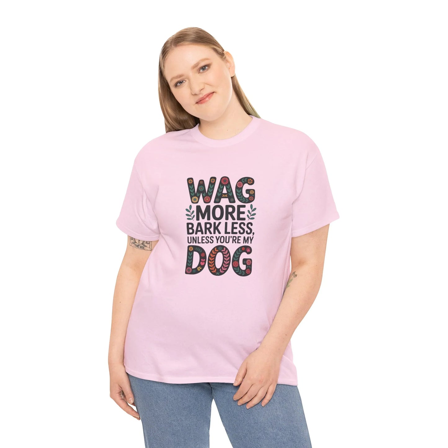 Wag More, Bark Less, Unless You're My Dog T-Shirt