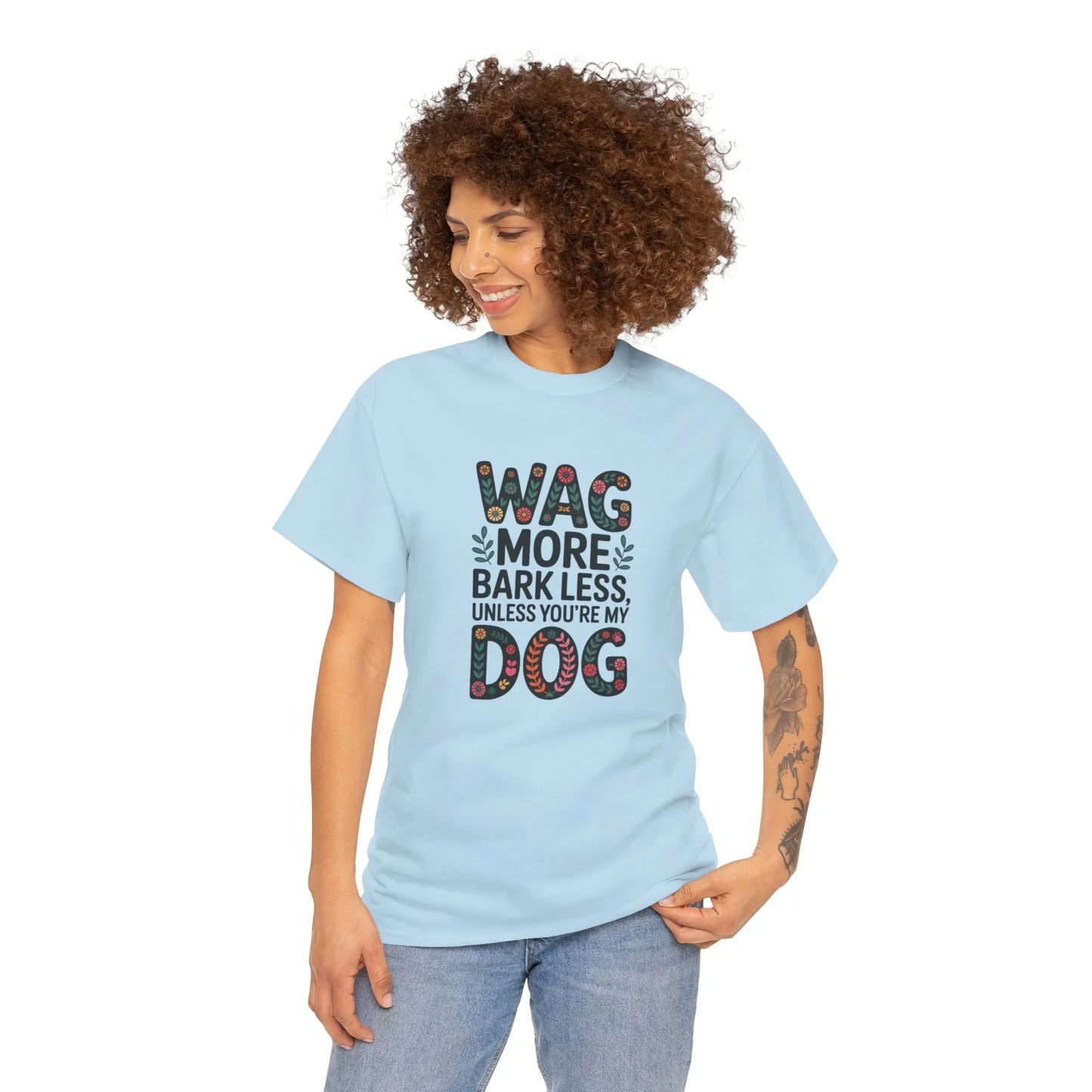 Wag More, Bark Less, Unless You're My Dog T-Shirt