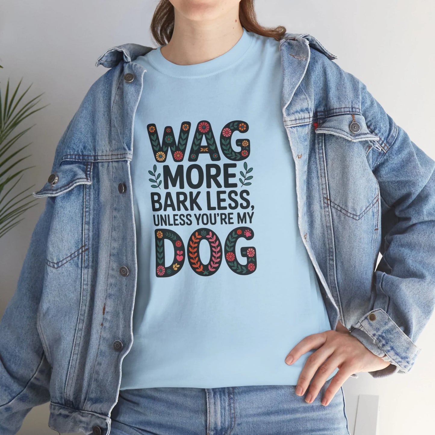 Wag More, Bark Less, Unless You're My Dog T-Shirt