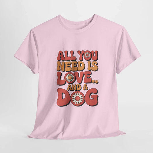 All You Need is Love and a Dog T-Shirt
