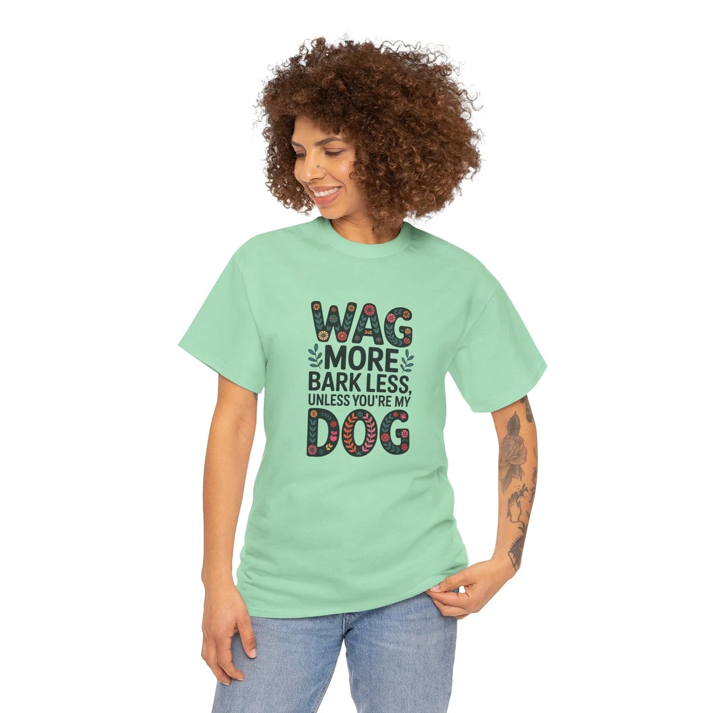 Wag More, Bark Less, Unless You're My Dog T-Shirt