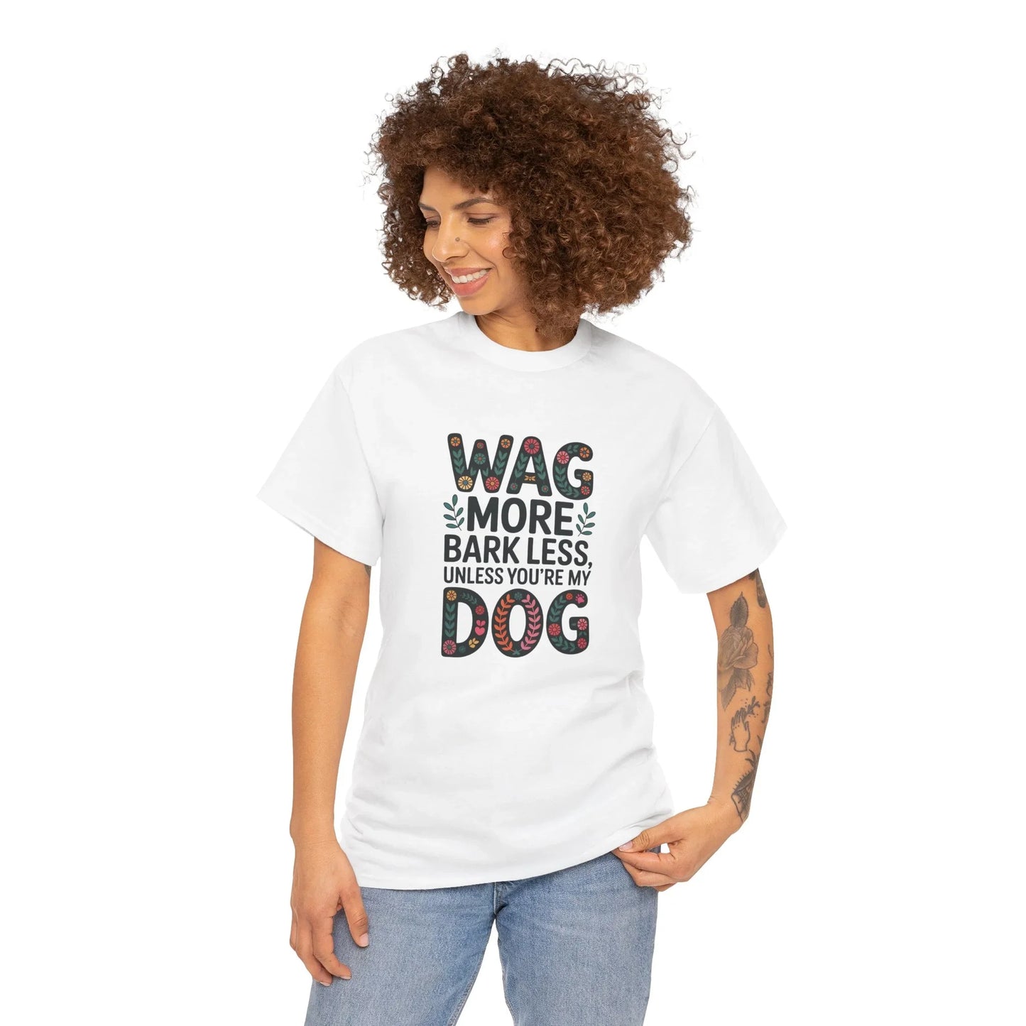 Wag More, Bark Less, Unless You're My Dog T-Shirt