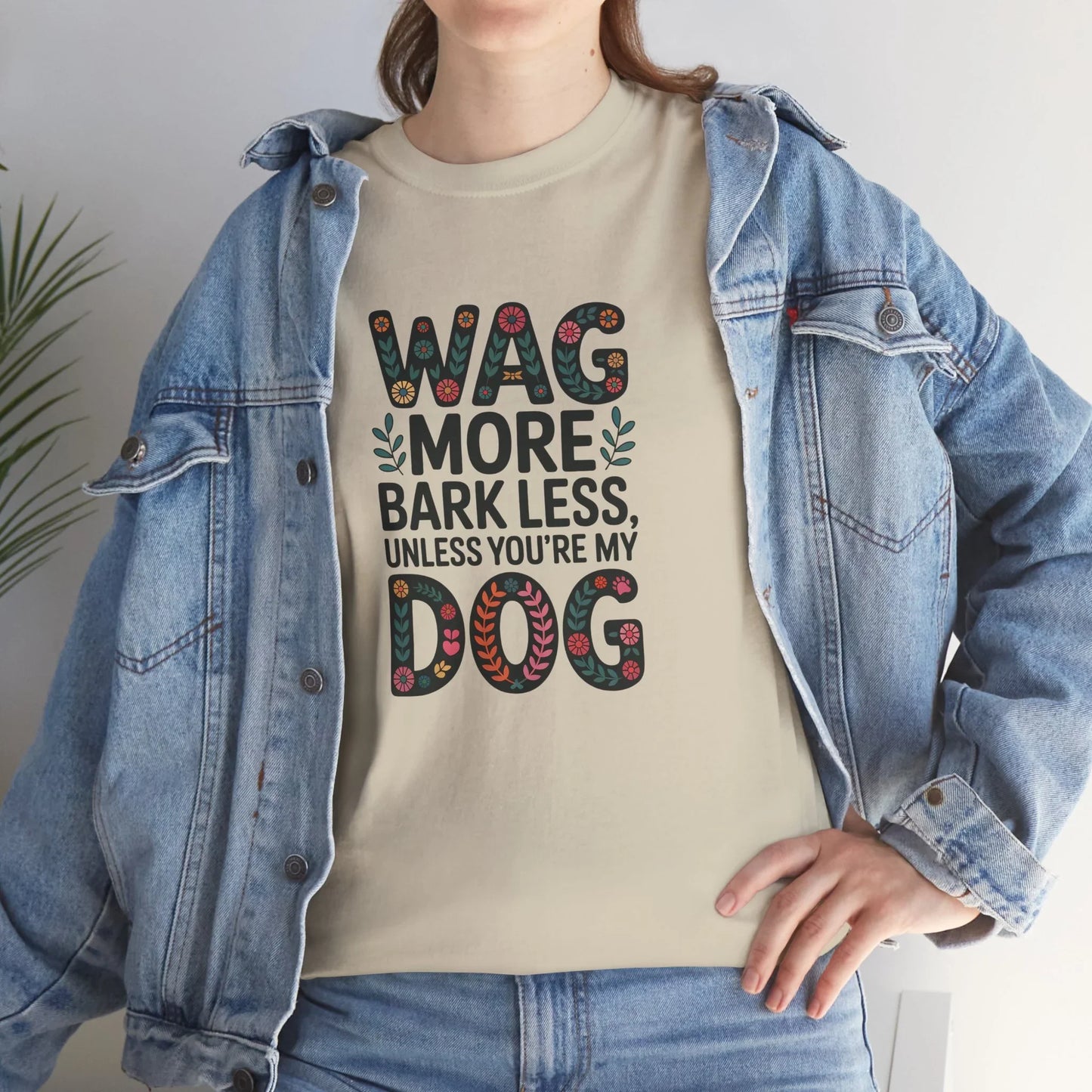 Wag More, Bark Less, Unless You're My Dog T-Shirt