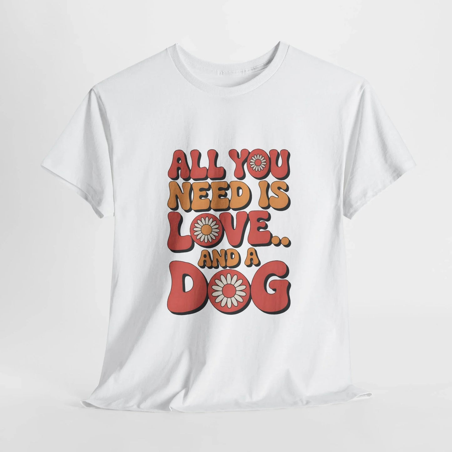 All You Need is Love and a Dog T-Shirt