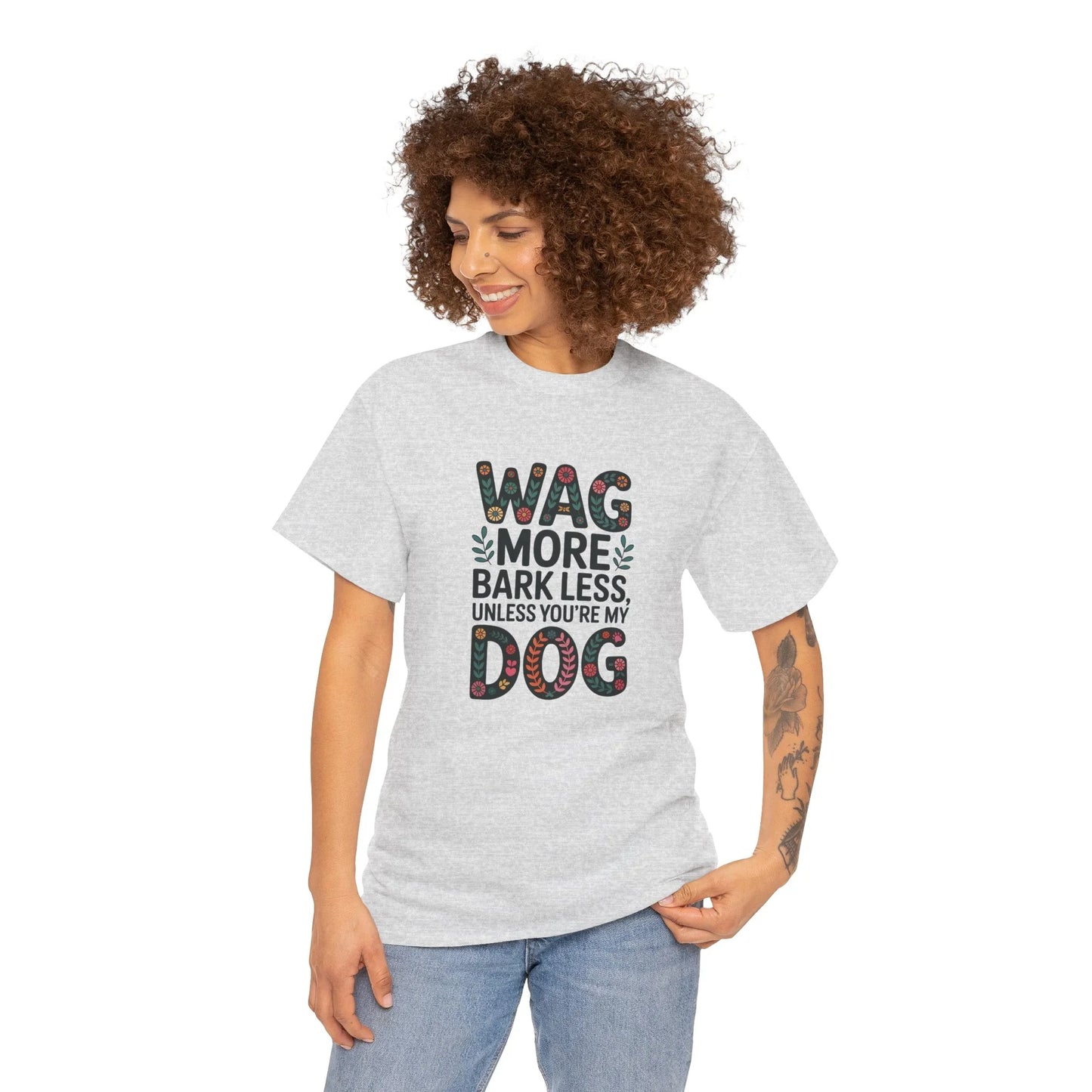 Wag More, Bark Less, Unless You're My Dog T-Shirt