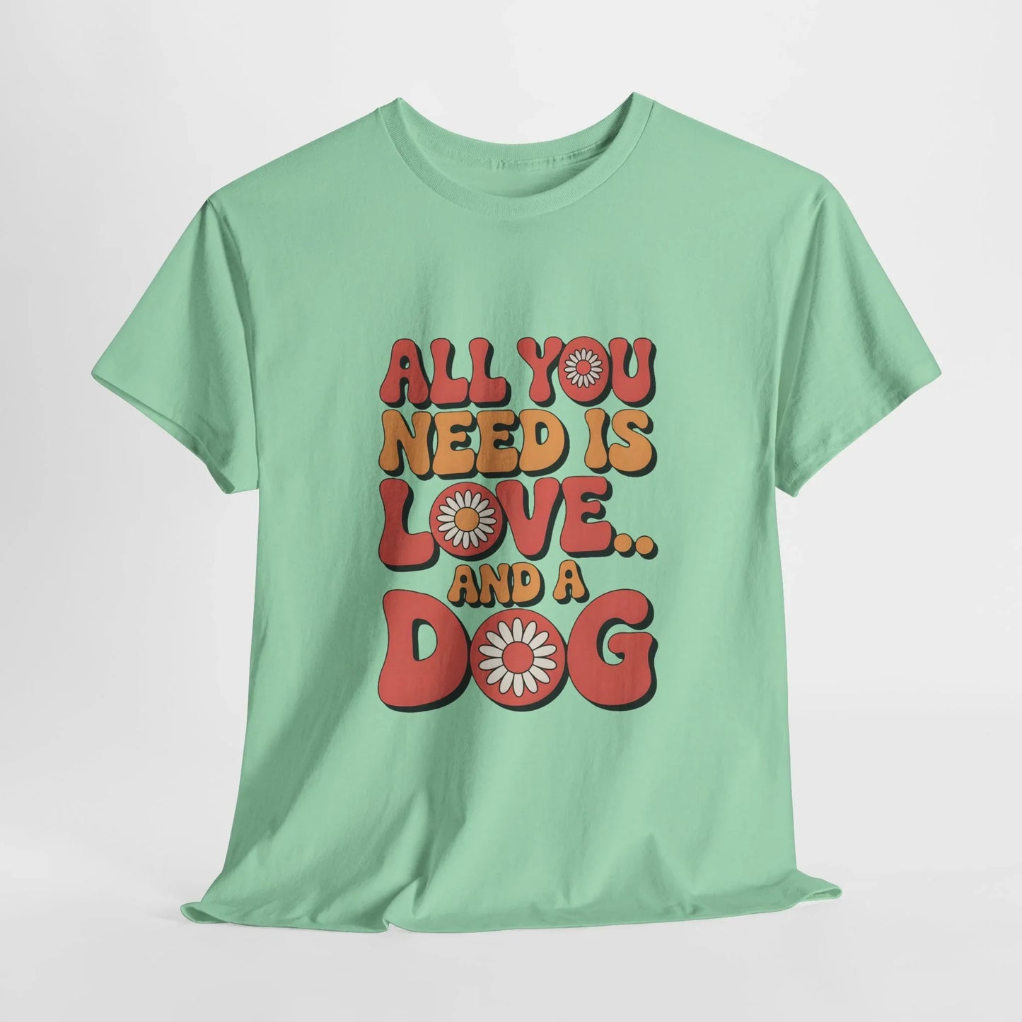 All You Need is Love and a Dog T-Shirt
