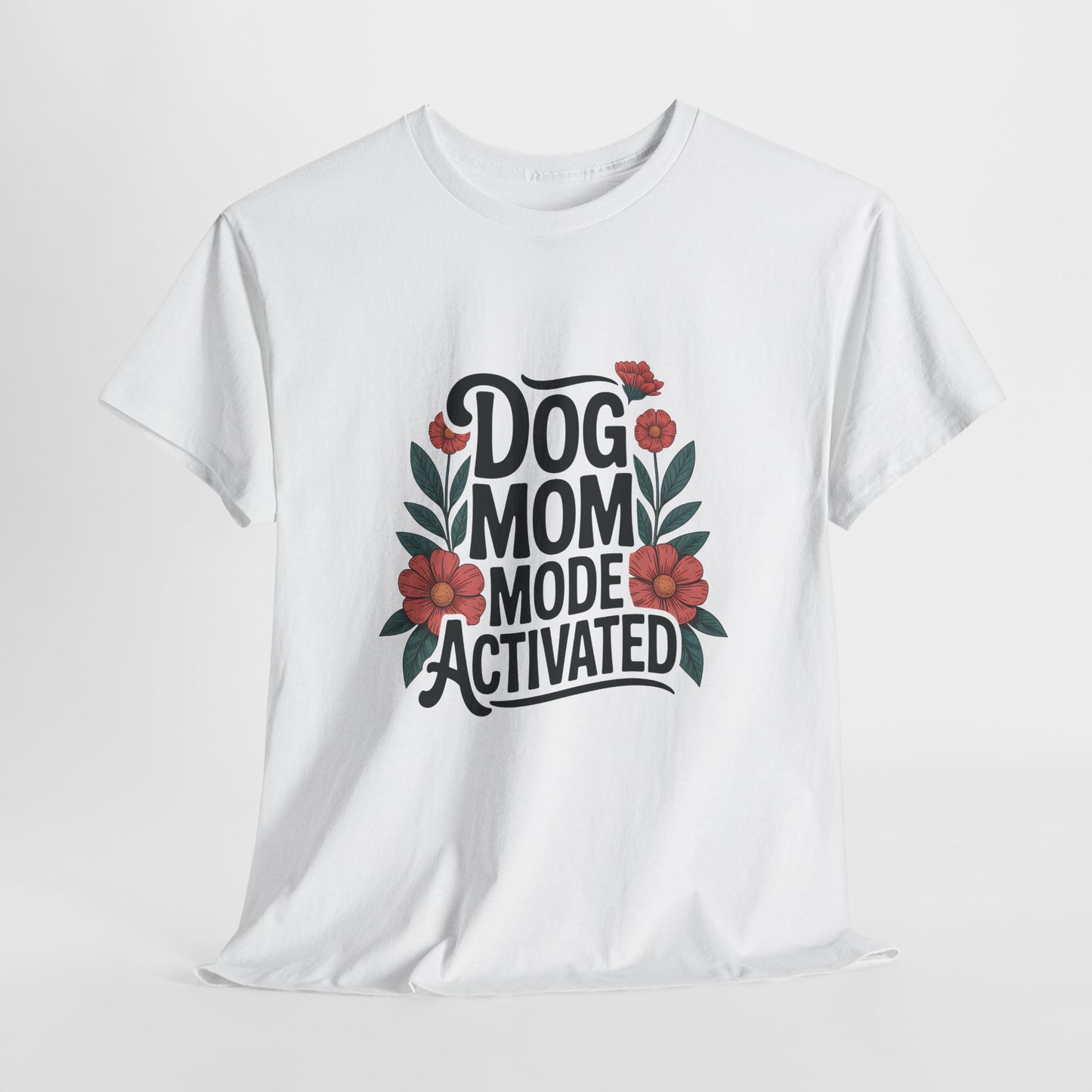 Dog Mom Mode Activated T-Shirt