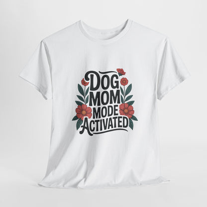 Dog Mom Mode Activated T-Shirt
