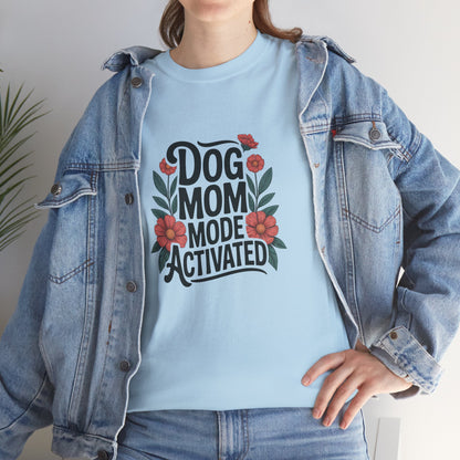 Dog Mom Mode Activated T-Shirt