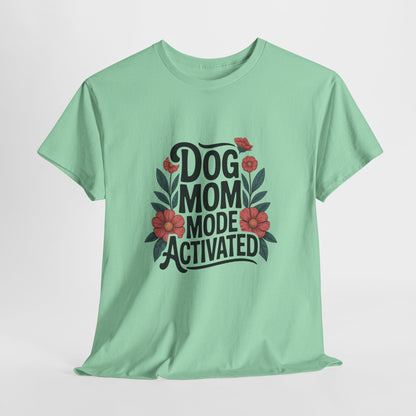 Dog Mom Mode Activated T-Shirt