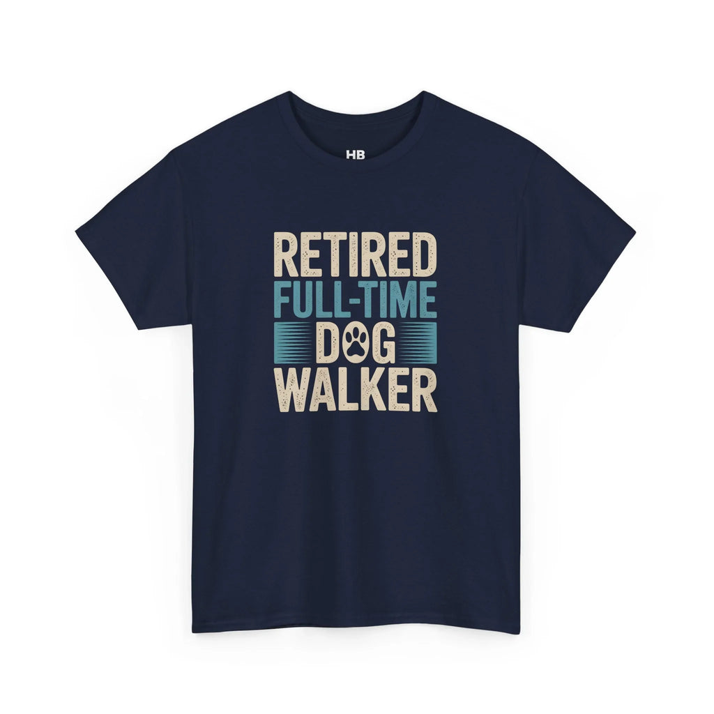 Retired Full Time Dog Walker T-Shirt