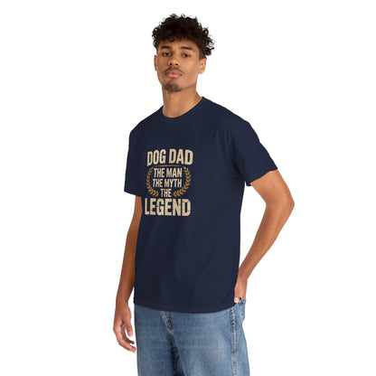 Dog Dad - The Man The Myth The Legend T-Shirt