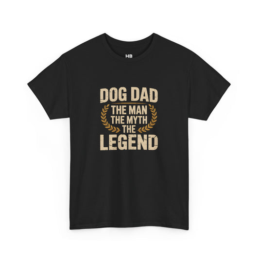 Dog Dad - The Man The Myth The Legend T-Shirt