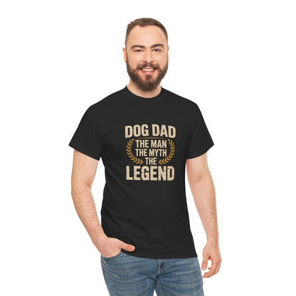 Dog Dad - The Man The Myth The Legend T-Shirt