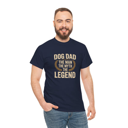 Dog Dad - The Man The Myth The Legend T-Shirt