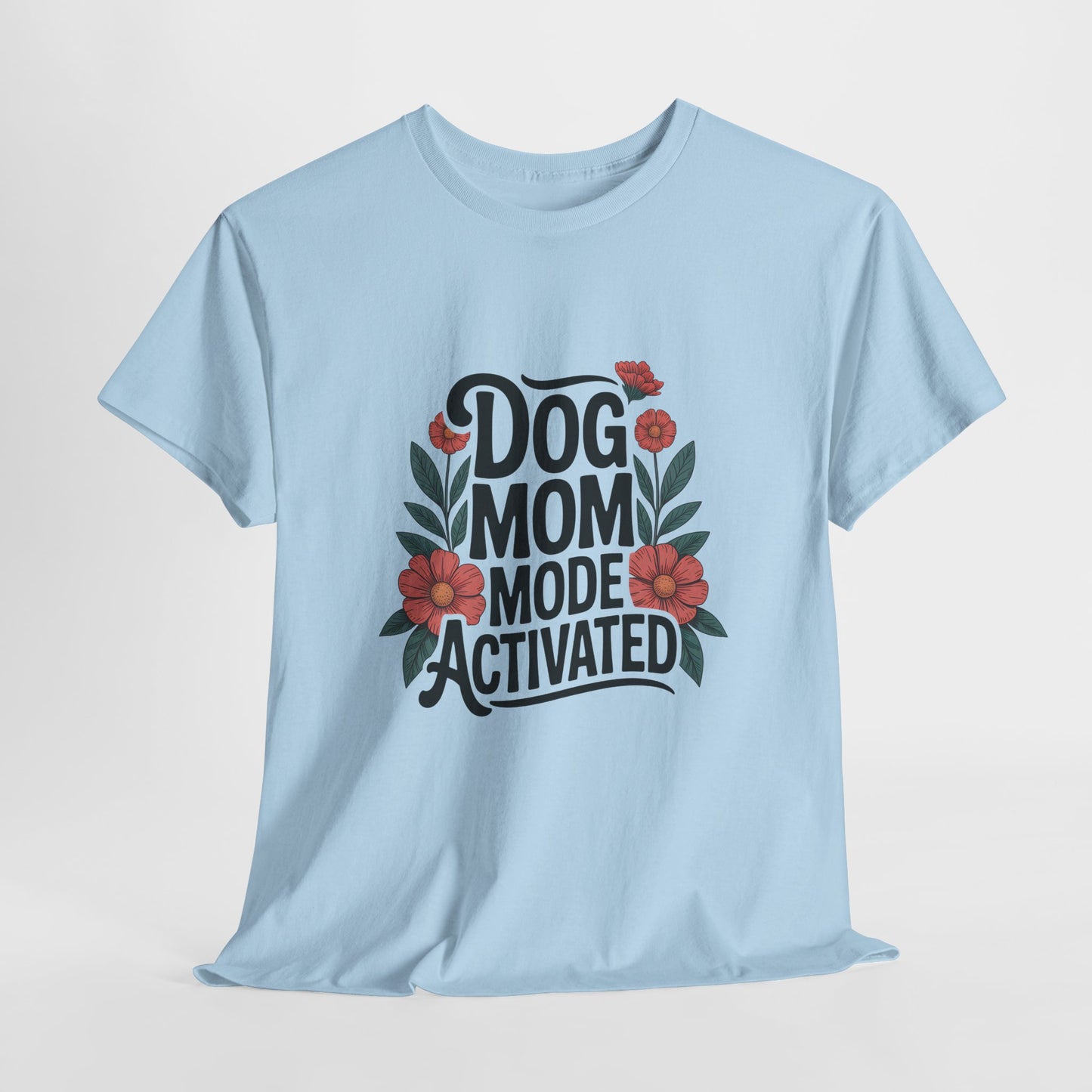 Dog Mom Mode Activated T-Shirt